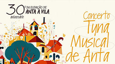 Concerto da Tuna Musical de Anta - 30º Aniversário Elevação de Anta a Vila